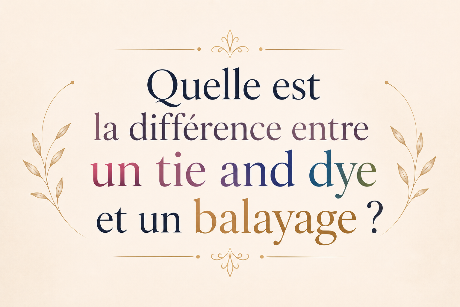 Quelle est la différence entre un tie and dye et un balayage ?